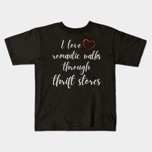 I Love Romantic Walks Through Thrift Stores Funny Kids T-Shirt